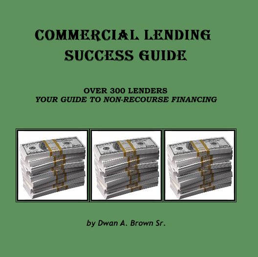 View COMMERCIAL LENDING SUCCESS GUIDE by Dwan A. Brown Sr.
